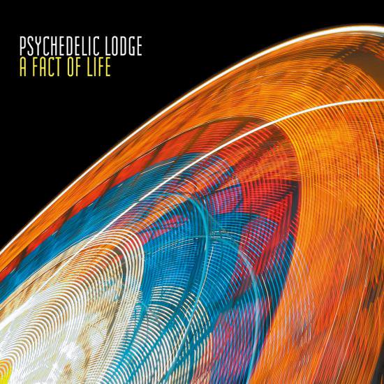 PSYCHEDELIC LODGE - A FACT OF LIFE
