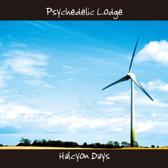 PSYCHEDELIC LODGE - HALCYON DAYS