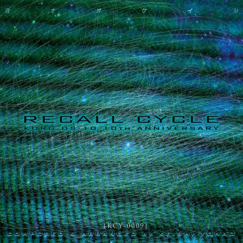 KEISHI YONAO - Recall Cycle ～ KORG DS-10 10th Anniversary ～